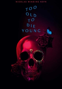 Too Old to Die Young (Serie TV)